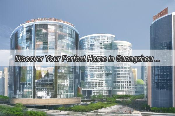 Discover Your Perfect Home in Guangzhou Topnotch Sublet Opportunities Await